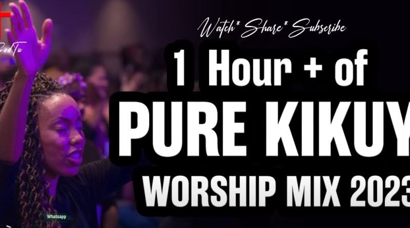 Pure Kikuyu Worship Mix 2023 - Dj Kevin Thee Minister