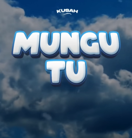Kusah - Mungu Tu